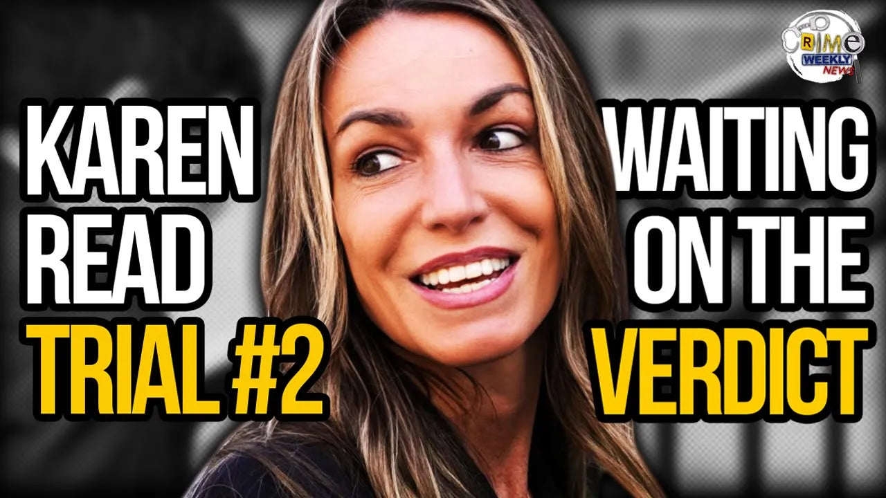 Crime Weekly News: Karen Read Will Be Found NOT GUILTY